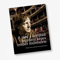 Könyv Major Rita: A tánc a korlátait legyőzni képes ember művészete - Dózsa Imre portréja ünnepi keretben Könyv Major Rita: A tánc a korlátait legyőzni képes ember művészete - Dózsa Imre portréja ünnepi keretben
