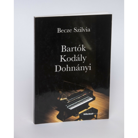 Könyv Becze Szilvia: Bartók, Kodály, Dohnányi